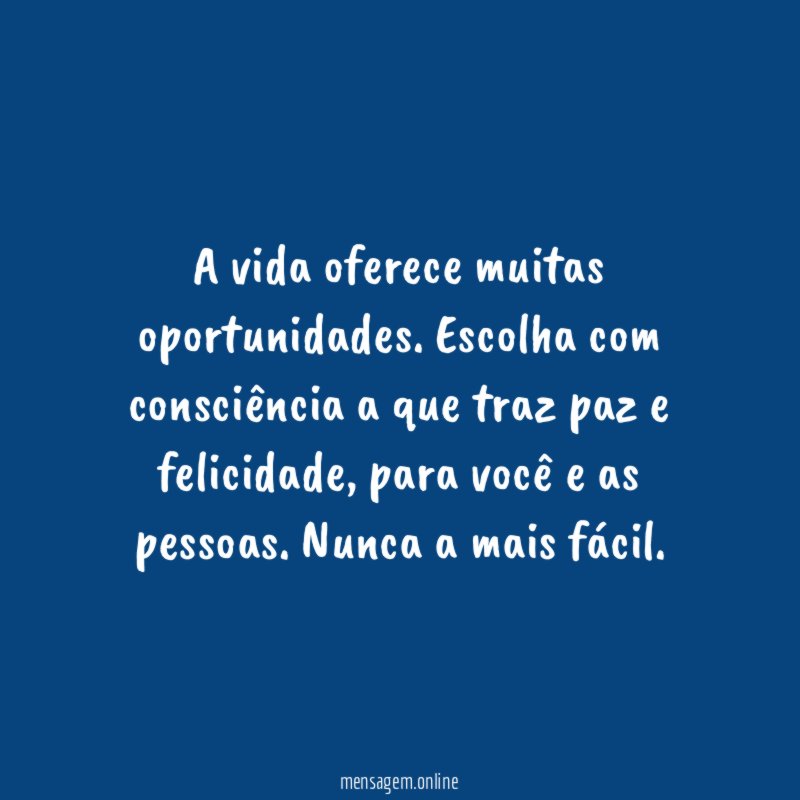 A vida oferece muitas oportunidades
