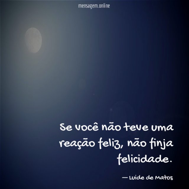 Se você não teve uma reação feliz