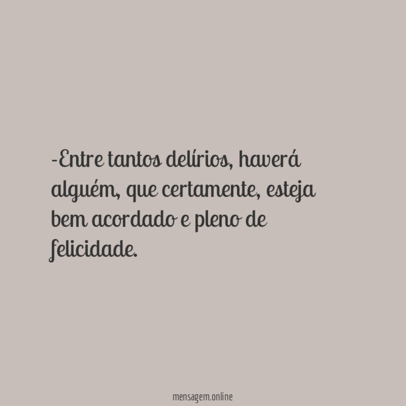 Entre tantos delírios