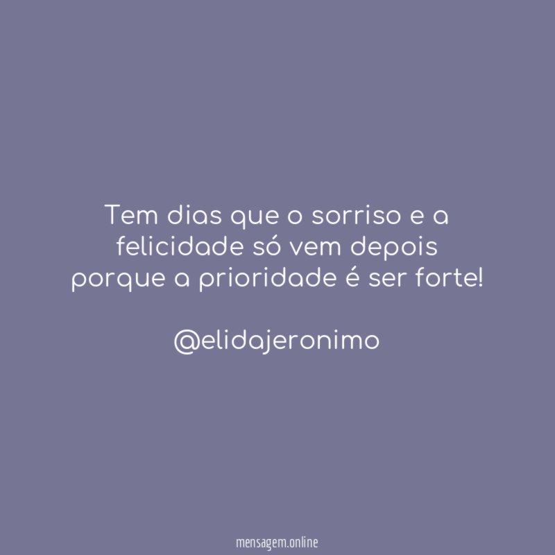 Tem dias que o sorriso e a felicidade