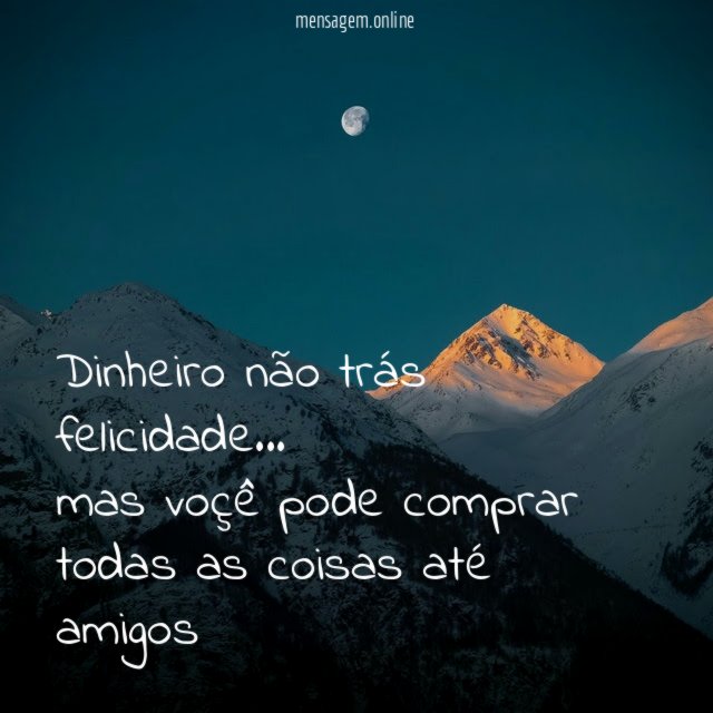 Dinheiro não trás felicidade