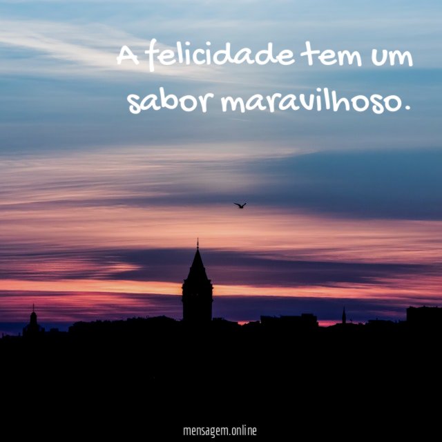 A felicidade tem um sabor maravilhoso