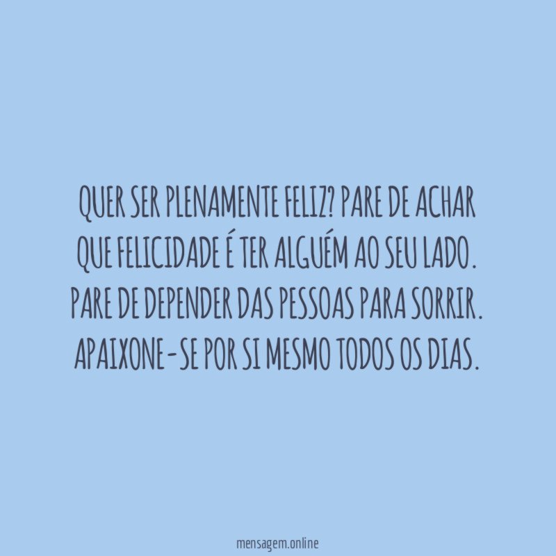 Quer ser plenamente feliz