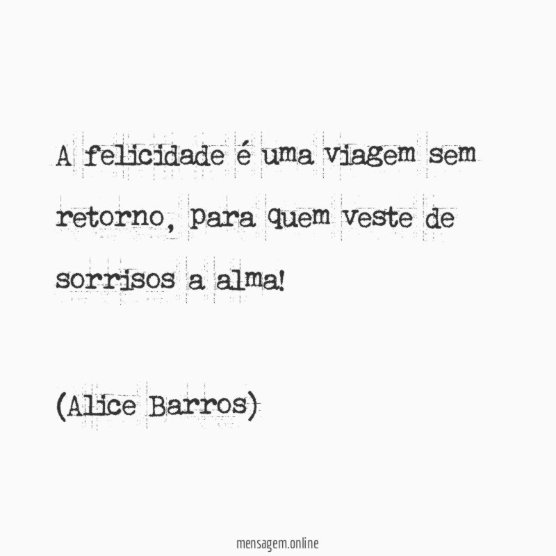 A felicidade é uma viagem sem retorno