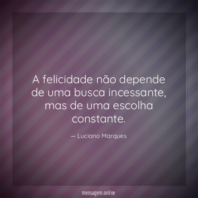 A felicidade não depende de uma busca incessante