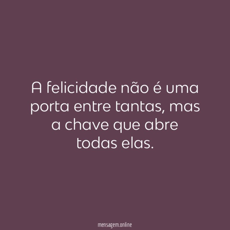 A felicidade não é uma porta entre tantas