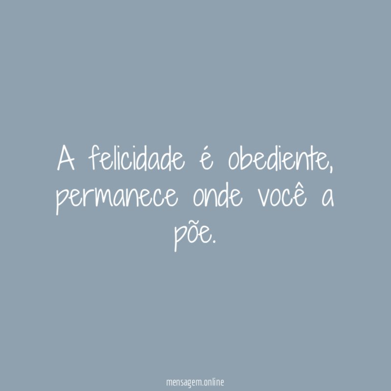 A felicidade é obediente
