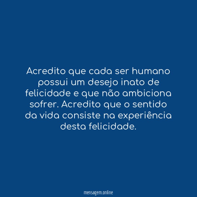 Acredito que cada ser humano possui um desejo