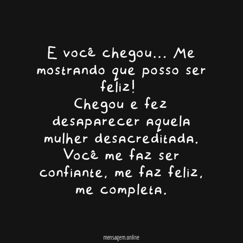 E você chegou