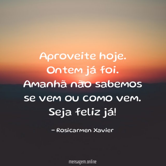Aproveite hoje