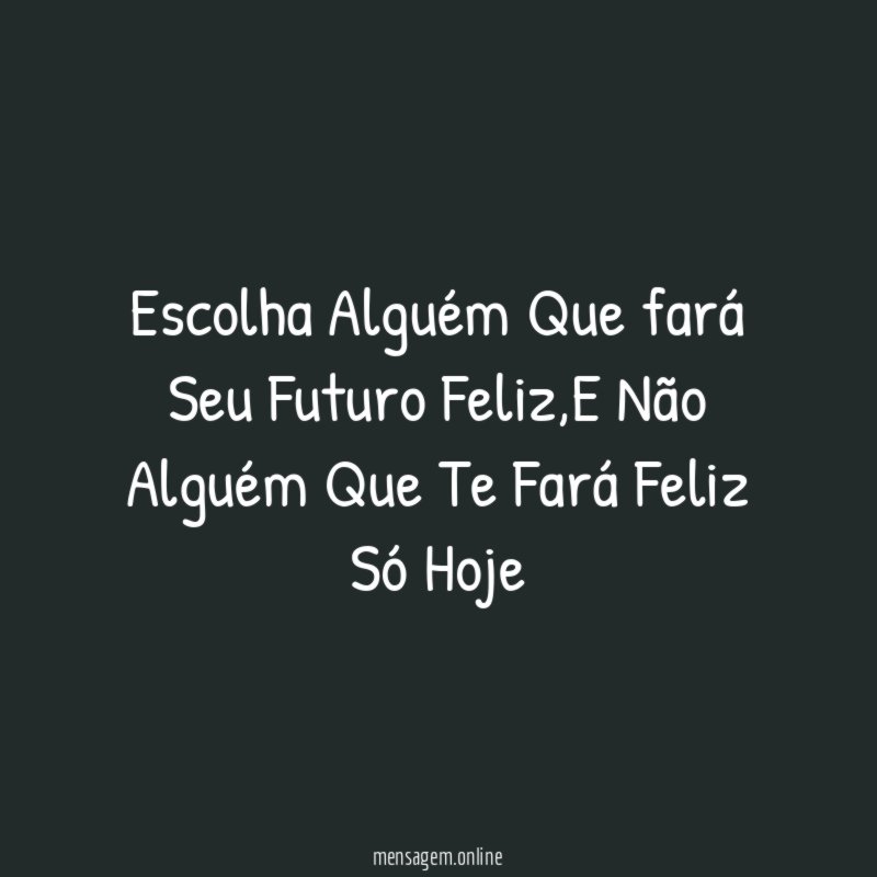 Escolha Alguém Que fará Seu Futuro Feliz