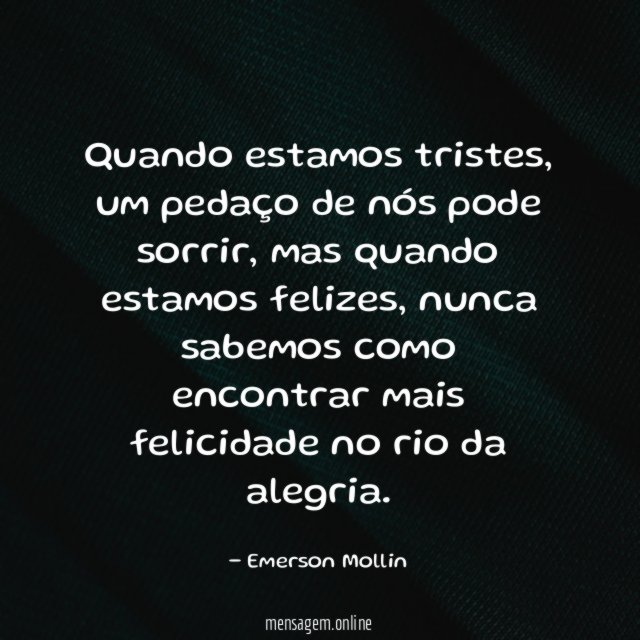 Quando estamos tristes