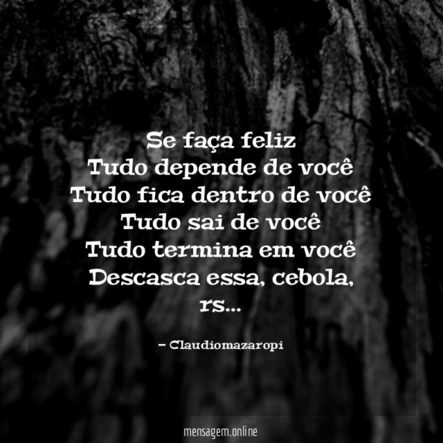 Se faça feliz Tudo depende de você Tudo fica dentro