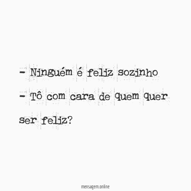 Ninguém é feliz sozinho - Tô com cara