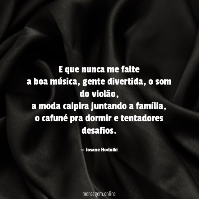 E que nunca me falte a boa música