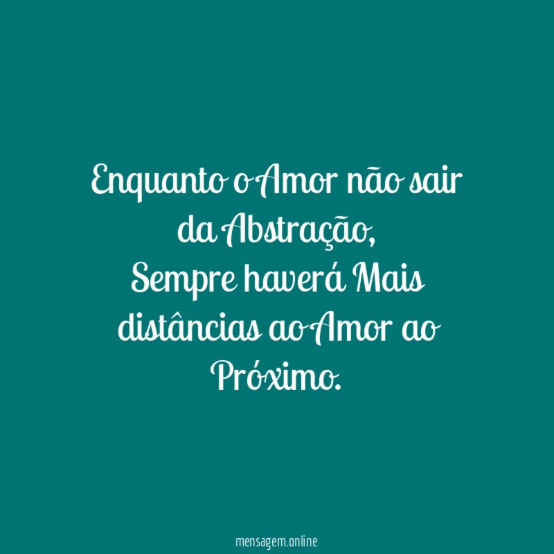 Enquanto o Amor não sair da Abstração