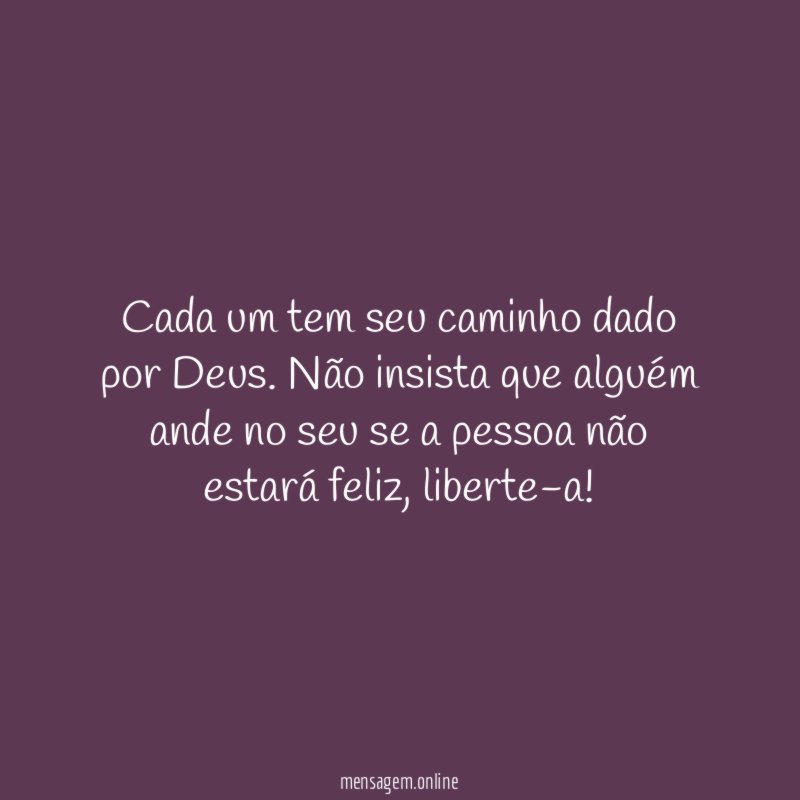 Cada um tem seu caminho dado por Deus