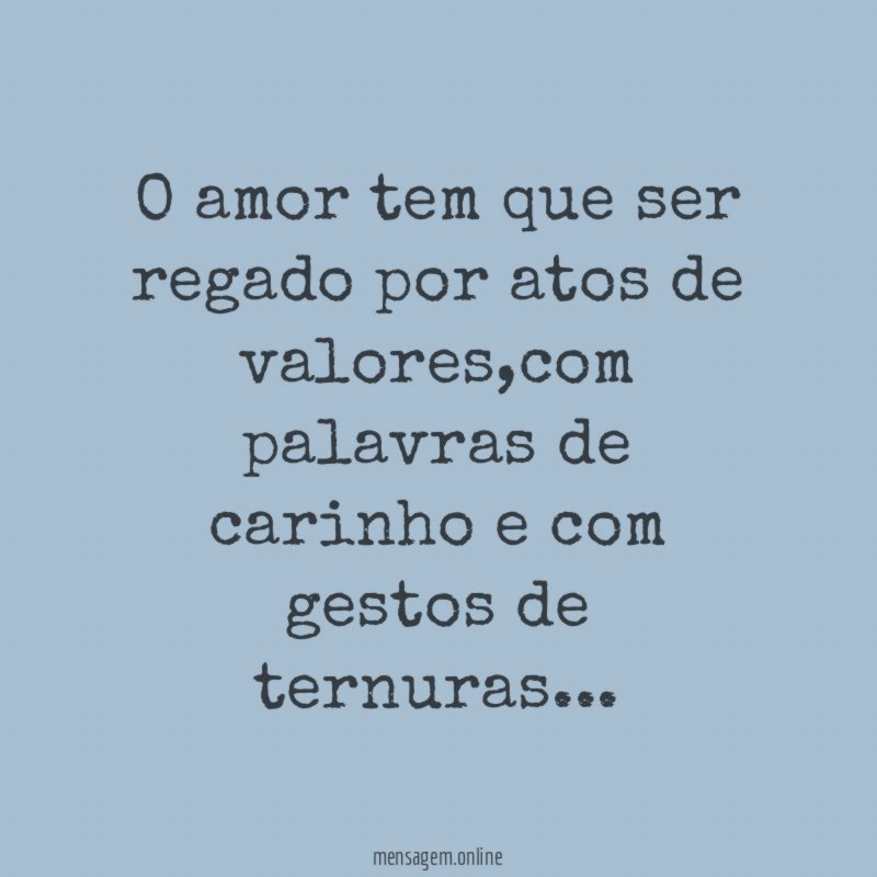 O amor tem que ser regado por atos de valores