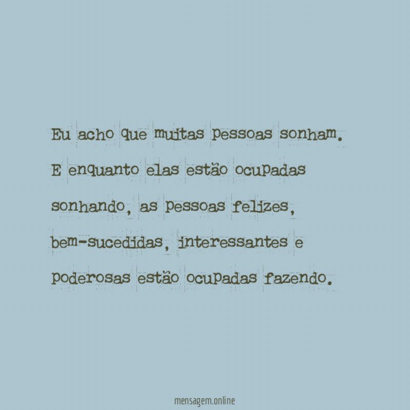 Eu acho que muitas pessoas sonham