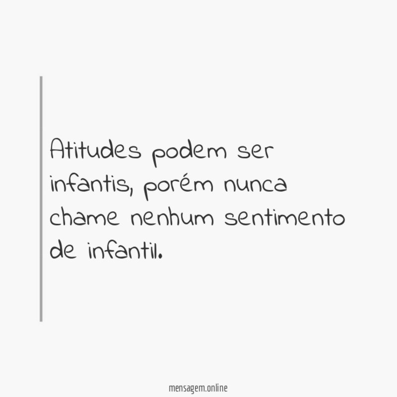 Atitudes podem ser infantis