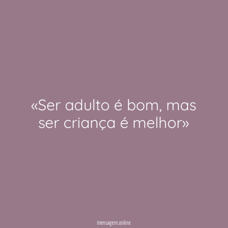 «Ser adulto é bom