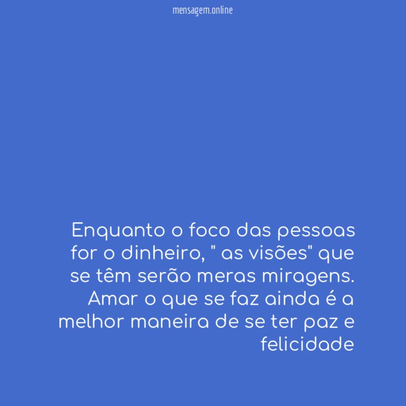 Enquanto o foco das pessoas for o dinheiro