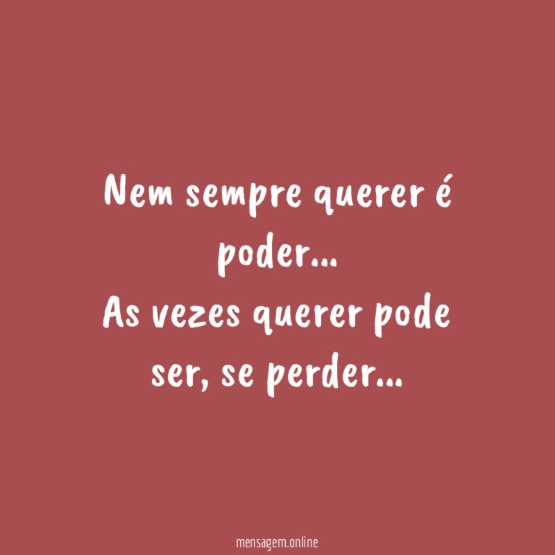 Nem sempre querer é poder