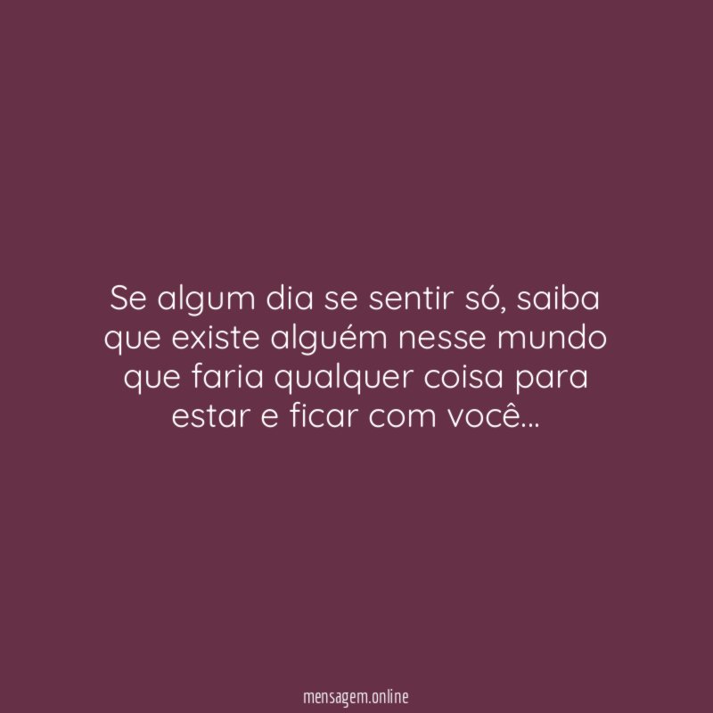 Se algum dia se sentir só