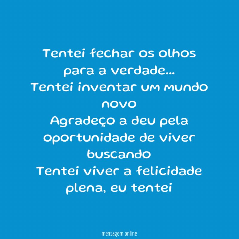 Tentei fechar os olhos para a verdade