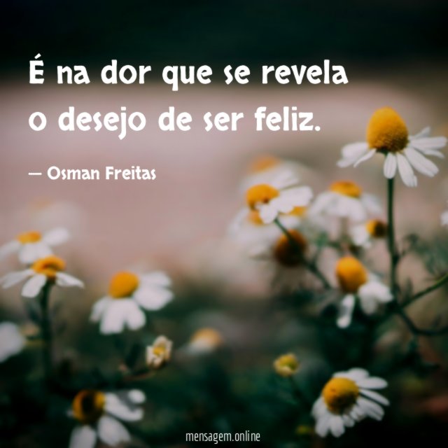 É na dor que se revela o desejo de ser feliz