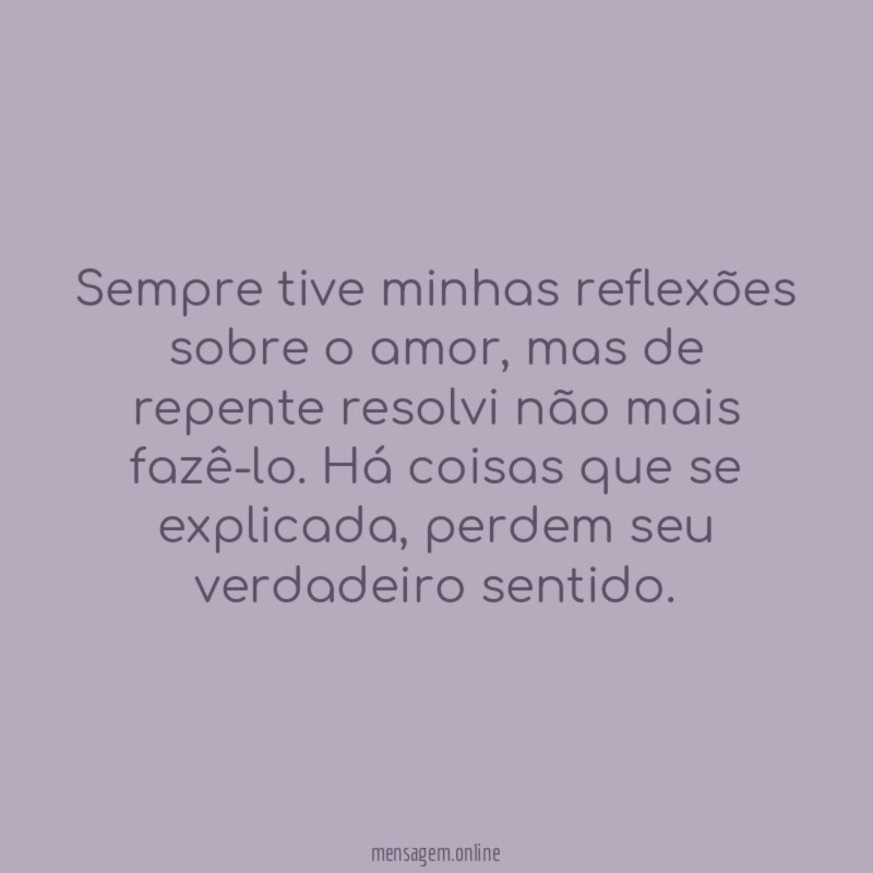 Sempre tive minhas reflexões sobre o amor