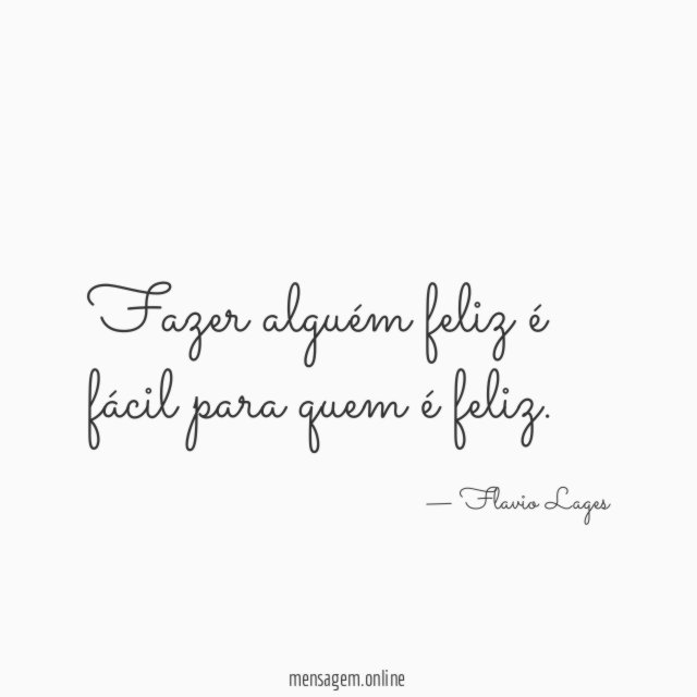 Fazer alguém feliz é fácil para quem é feliz