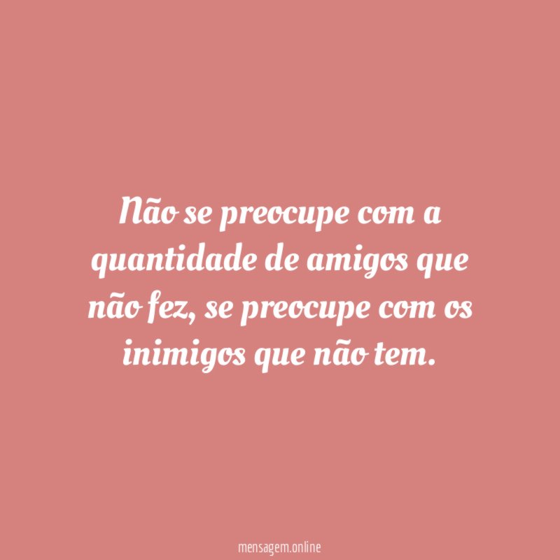 Não se preocupe com a quantidade de amigos