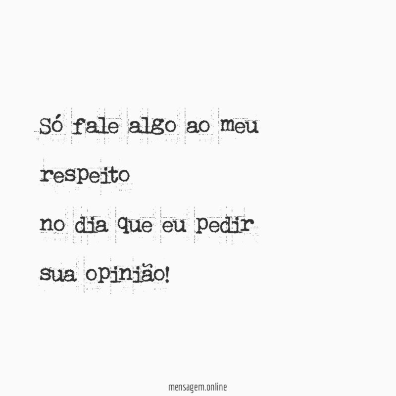 Só fale algo ao meu respeito no dia que