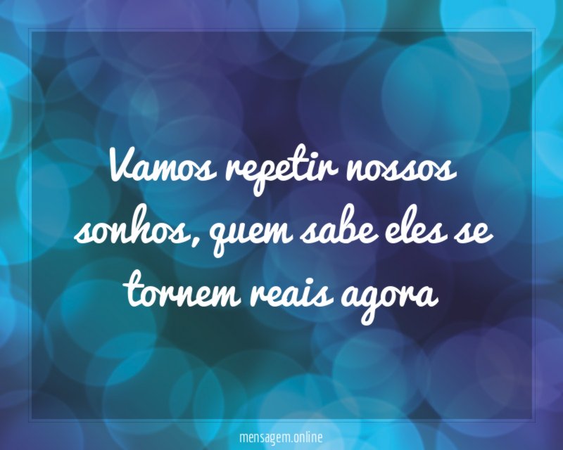 Vamos repetir nossos sonhos