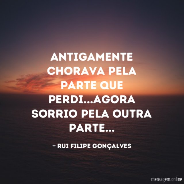 Antigamente chorava pela parte que perdi