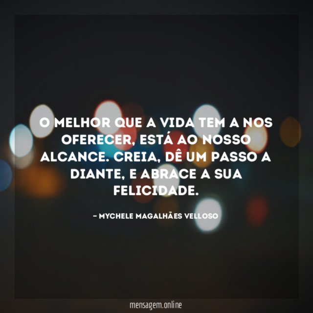 O melhor que a vida tem a nos oferecer
