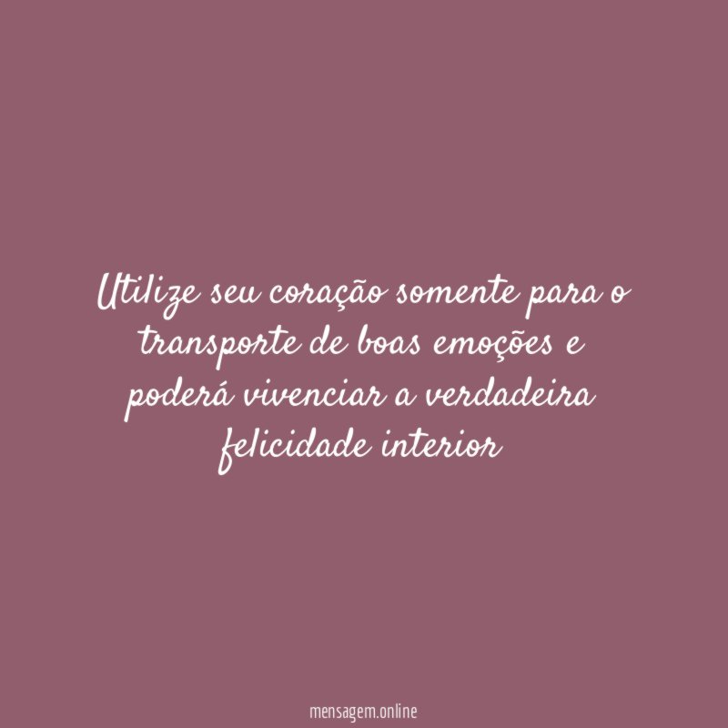 Utilize seu coração somente para o transporte de