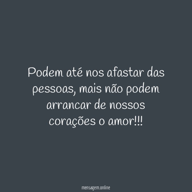 Podem até nos afastar das pessoas