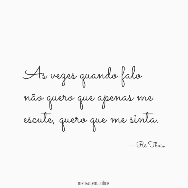 As vezes quando falo não quero que apenas me escute