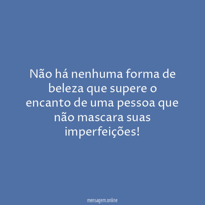 Não há nenhuma forma de beleza que supere