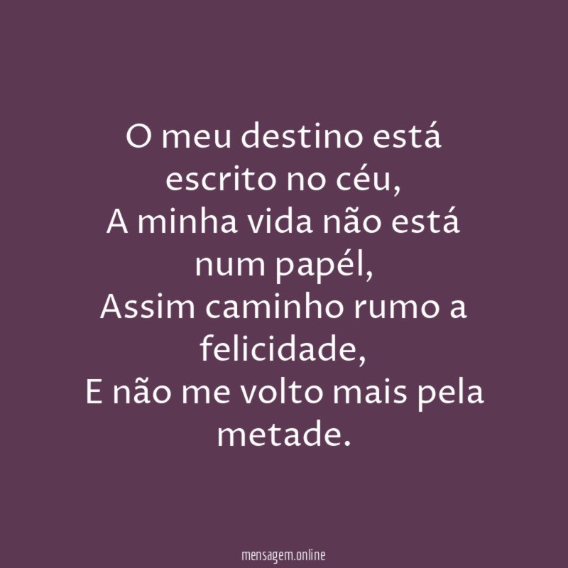O meu destino está escrito no céu,
A minha vida não está num papél,