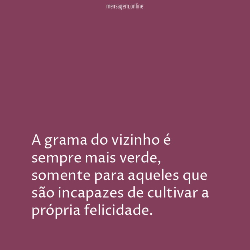 A grama do vizinho é sempre mais verde