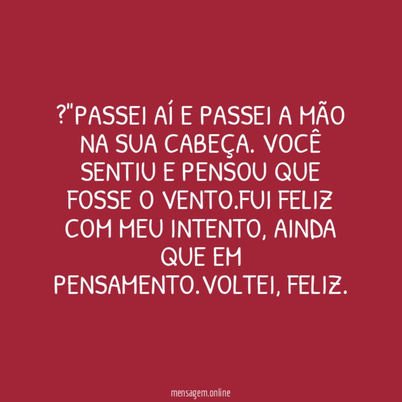 "Passei aí e passei a mão na sua cabeça