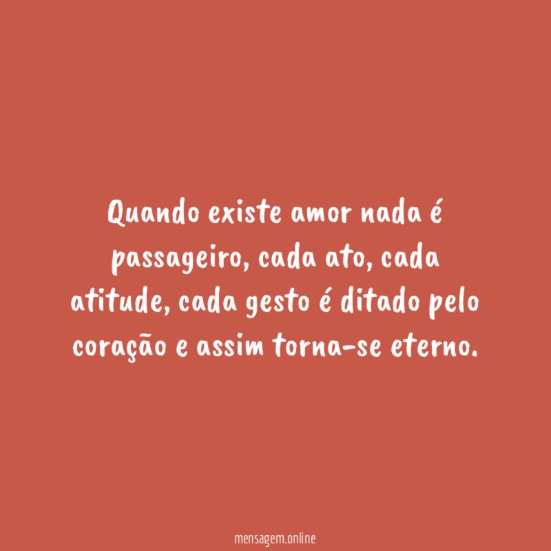 Quando existe amor nada é passageiro