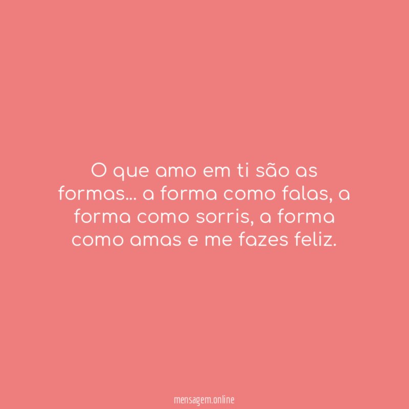 O que amo em ti são as formas