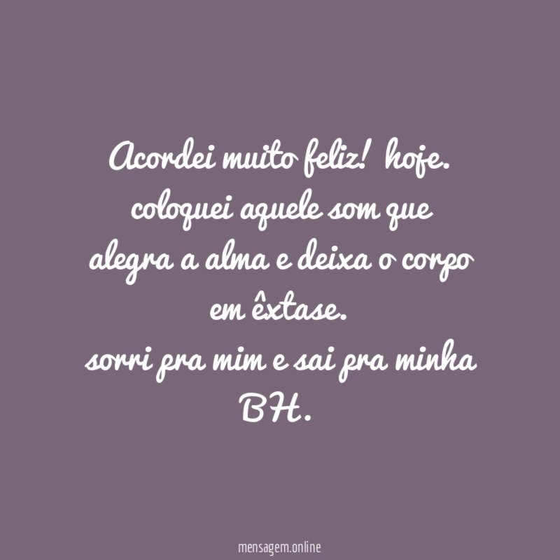 Acordei muito feliz