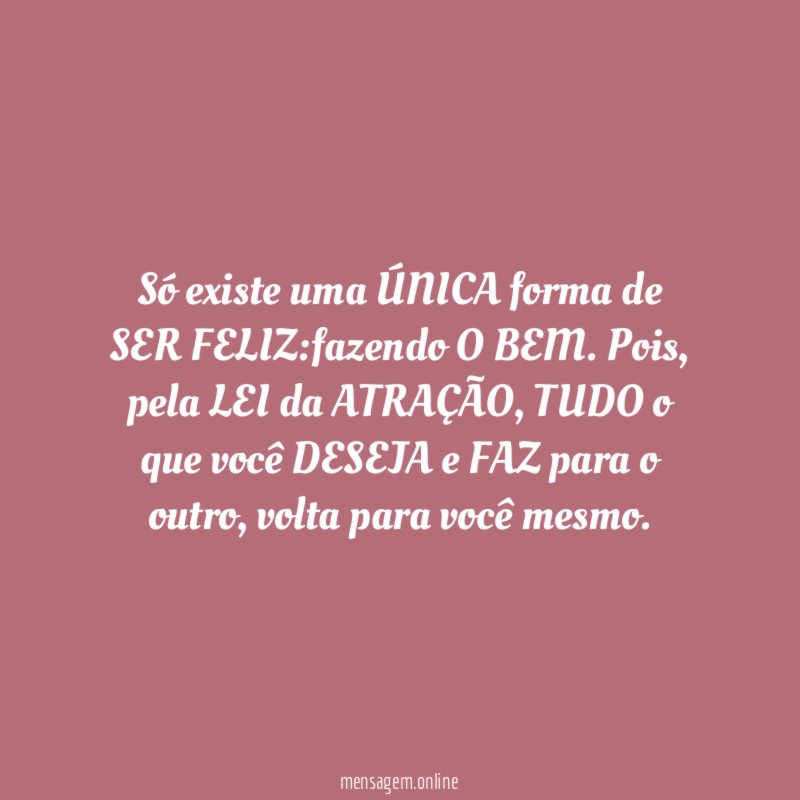 Só existe uma ÚNICA forma de SER FELIZ