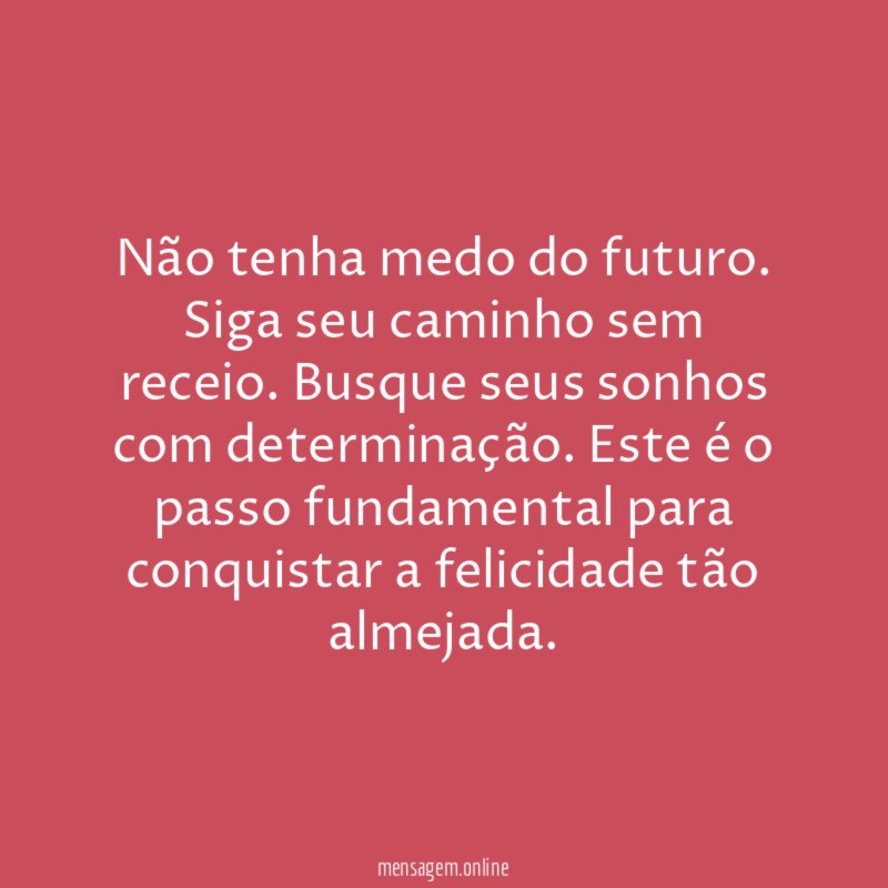 Não tenha medo do futuro