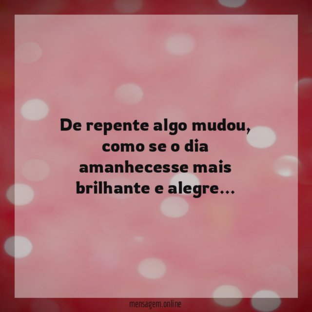 De repente algo mudou